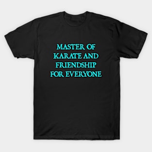 Master of Karate and Friendship T-Shirt